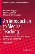 William B Jeffries, Kathryn N. Huggett, William B. Jeffries, Kelly M Quesnelle, Kelly M. Quesnelle - An Introduction to Medical Teaching