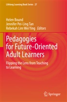 Helen Bound, Rebekah Lim Wei Ying, Jennifer Pei-Ling Tan, Jennifer Pei-Ling Tan - Pedagogies for Future-Oriented Adult Learners