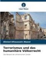 Ahmed Alhoussein Abassi - Terrorismus und das humanitäre Völkerrecht
