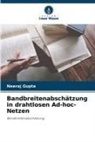 Neeraj Gupta - Bandbreitenabschätzung in drahtlosen Ad-hoc-Netzen