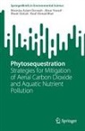 Rouf Ahmad Bhat, Moonisa Aslam Dervash, Munir Ozturk, Abrar Yousuf - Phytosequestration
