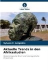 Sylvain C Anignikin, Sylvain C. Anignikin - Aktuelle Trends in den Afrikastudien