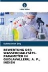 Subhashish Dey - BEWERTUNG DER WASSERQUALITÄTS- PARAMETER IN GUDLAVALLERU, A. P., INDIEN