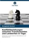 Bolagbédé Bankati - Konfliktbeziehungen zwischen Transhumanten und Landwirten in Togo: