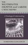 Surrendra Gangadean - The Westminster Shorter and Larger Catechisms