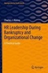 Charles J Alaimo, Charles J. Alaimo - HR Leadership During Bankruptcy and Organizational Change