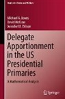 Michael A Jones, Michael A. Jones, David McCune, Jennifer M Wilson, Jennifer M. Wilson - Delegate Apportionment in the US Presidential Primaries