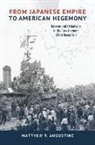 Matthew R Augustine, Matthew R. Augustine - From Japanese Empire to American Hegemony