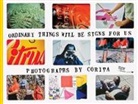 Julie Ault, Julie Ault, Jason Fulford, Jordan Weitzman - Corita Kent: Ordinary Things Will Be Signs for Us