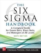 Paul Keller, Keller Paul, Thomas Pyzdek, Pyzdek Thomas - The Six Sigma Handbook, Sixth Edition: A Complete Guide for Green Belts, Black Belts, and Managers at All Levels