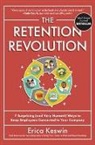 Erica Keswin - The Retention Revolution: 7 Surprising (and Very Human!) Ways to Keep Employees Connected to Your Company