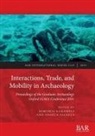 Angela Falezza, Dimitris Karampas - Interactions, Trade, and Mobility in Archaeology