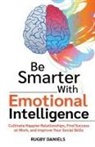 Rugby Daniels - Be Smarter With Emotional Intelligence