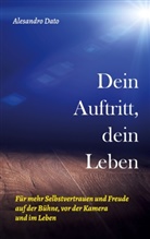 Alesandro Dato - Dein Auftritt, dein Leben