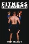 Thomas Hardy - Fitness for Busy Dads