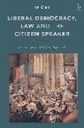 Ian Cram, Cram Ian - Liberal Democracy, Law and the Citizen Speaker