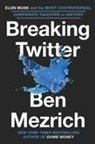 Ben Mezrich - Breaking Twitter