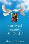 Mary C. S. Lima - Survived Against All Odds!