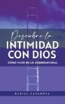 Daniel Casanova - Descubre La Intimidad Con Dios