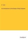N. Taylor - An Introduction to the Study of Holy Scripture