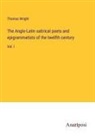 Thomas Wright - The Anglo-Latin satirical poets and epigrammatists of the twelfth century