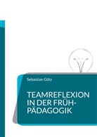 Sebastian Götz - Teamreflexion in der Frühpädagogik