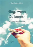 Kai-Kristian Klös - Flieg, wenn Du kannst
