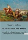 Gustave Le Bon - La civilisation des Arabes