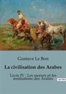 Gustave Le Bon - La civilisation des Arabes