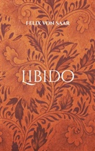 Felix von Saar, Felix von Saar - Libido