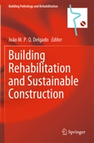 João M. P. Q. Delgado, João M P Q Delgado - Building Rehabilitation and Sustainable Construction