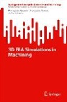 J Davim, J. Paulo Davim, Panagiotis Kyratsis, Anastasios Tzotzis - 3D FEA Simulations in Machining
