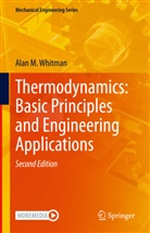 Alan M Whitman, Alan M. Whitman - Thermodynamics: Basic Principles and Engineering Applications
