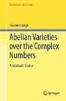 Herbert Lange - Abelian Varieties over the Complex Numbers