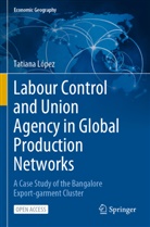 Tatiana López - Labour Control and Union Agency in Global Production Networks