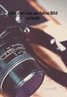 Lena Krause - Wie man das perfekte Bild schießt