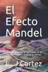 L. J. Cortez - El Efecto Mandel: La combinación de la Caja Fuerte de la LOTERÍA, La Revelación del Secreto Jamás Contado