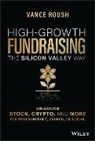 V Roush, Vance Roush - High Growth Fundraising the Silicon Valley Way Unlocking Stock,