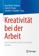 Colin M. Fisher, Colin M Fisher, Jennifer S. Mueller, Roni Reiter-Palmon, Jennifer S Mueller - Kreativität bei der Arbeit