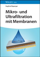 Siegfried Ripperger - Mikro- und Ultrafiltration mit Membranen