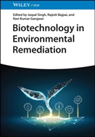 Rajesh Bajpai, Ravi Kumar Gangwar, Ravi Kumar Gangwar, Jaspal Singh - Biotechnology in Environmental Remediation