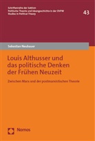 Sebastian Neubauer - Louis Althusser und das politische Denken der Frühen Neuzeit