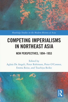 Aglaia (Queen''''s University Belfast De Angeli, Aglaia De Angeli, Peter O’Connor, Peter O'Connor, Tsuchiya Reiko, … - Competing Imperialisms in Northeast Asia New Perspectives, 1894-1953