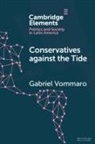 Gabriel Vommaro, Gabriel (Universidad Nacional De San Mart Vommaro, Gabriel (Unsam - Ideas Vommaro - Conservatives Against the Tide