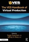 Susan Okun Zwerman, Jeffrey A. Okun, Okun Jeffrey A., Susan Zwerman, Zwerman Susan - Ves Handbook of Virtual Production
