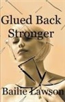 Bailie Lawson - Glued Back Stronger