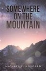 Michael F. Novosad - SOMEWHERE ON THE MOUNTAIN