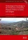 Evgenia Dammer - Technological Knowledge in the Production of Neolithic Majiayao Pottery in Gansu and Qinghai