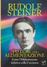 Rudolf Steiner - Il Potere dell'Alimentazione - Come l'Alimentazione influisce sulla Coscienza