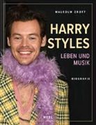 Malcolm Croft - Harry Styles: Leben und Musik - Biografie